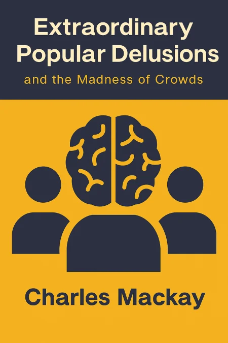 Extraordinary Popular Delusions and The Madness of Crowds cover