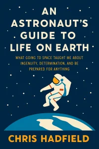 An Astronaut’s Guide to Life on Earth cover