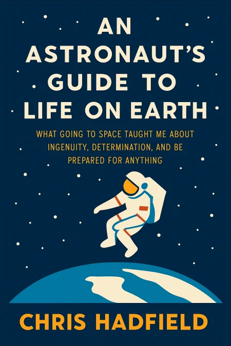 An Astronaut’s Guide to Life on Earth cover