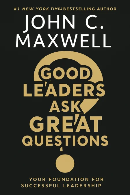 Good Leaders Ask Great Questions cover