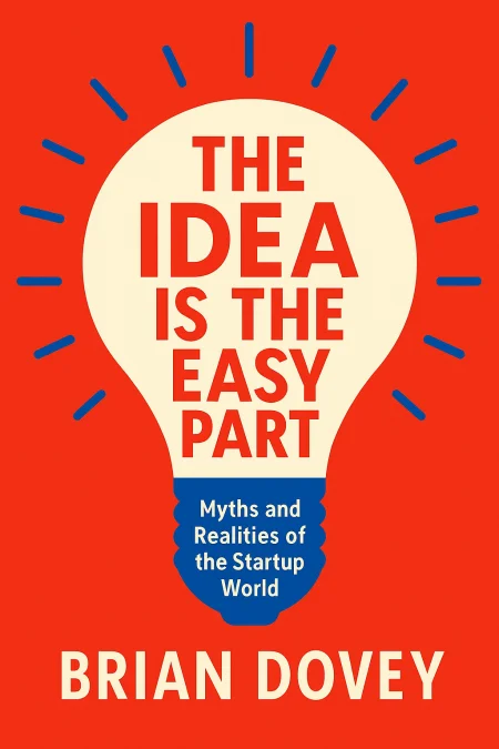 The Idea Is the Easy Part cover