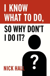 I Know What to Do So Why Don't I Do It? cover