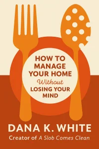 How to Manage Your Home Without Losing Your Mind cover
