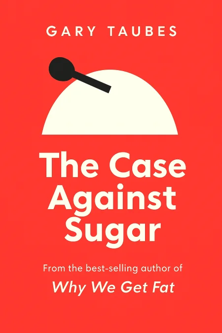 The Case Against Sugar cover