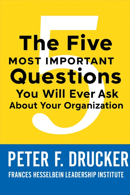 The Five Most Important Questions You Will Ever Ask About Your Organization cover
