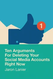 Ten Arguments for Deleting your Social Media Accounts Right Now cover