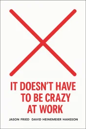 It Doesn’t Have to Be Crazy at Work cover