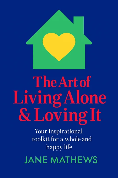 The Art of Living Alone and Loving It cover