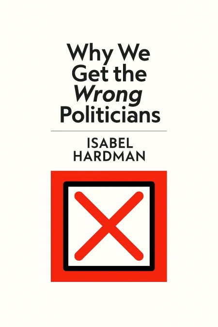 Why We Get the Wrong Politicians cover