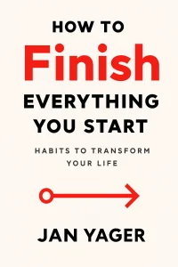 How to Finish Everything You Start cover