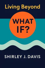 Living Beyond “What If?” cover