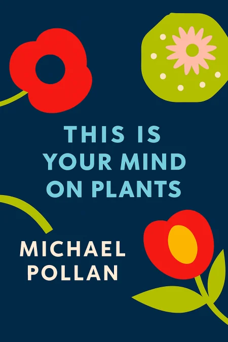 This Is Your Mind on Plants cover